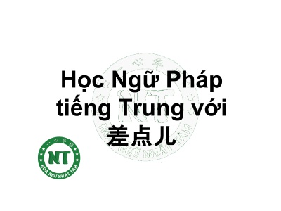 Học Ngữ Pháp tiếng Trung với 差点儿