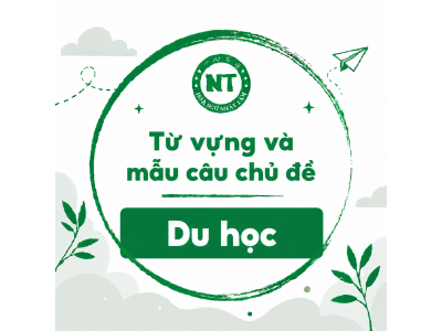 Từ vựng và mẫu câu chủ đề: Du học